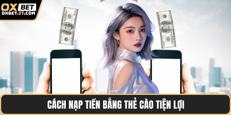Cách nạp tiền bằng thẻ cào tiện lợi