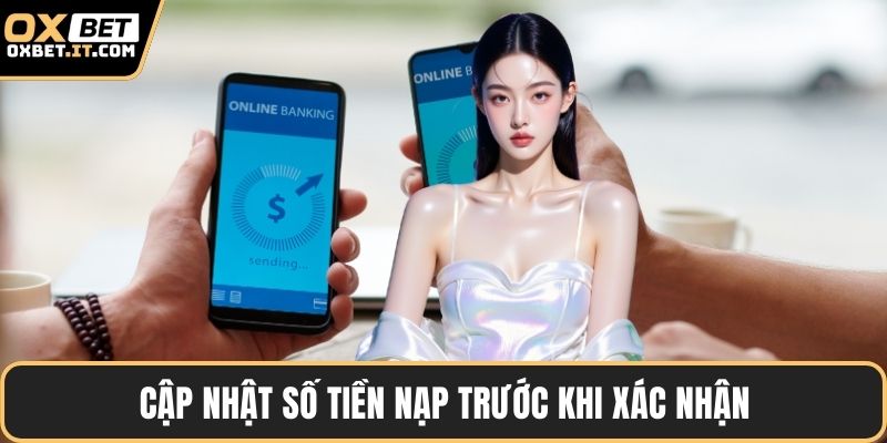 Cập nhật số tiền nạp trước khi xác nhận
