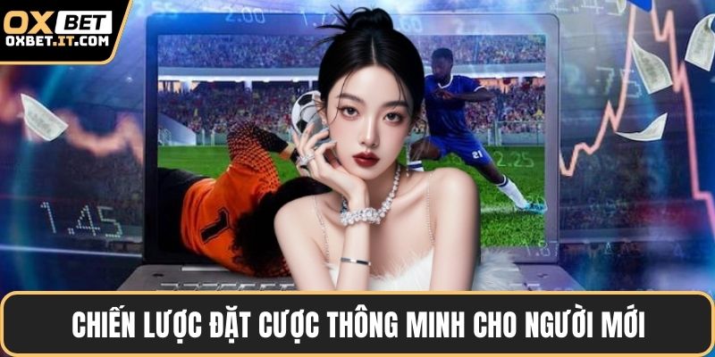 Chiến lược đặt cược thông minh cho người mới
