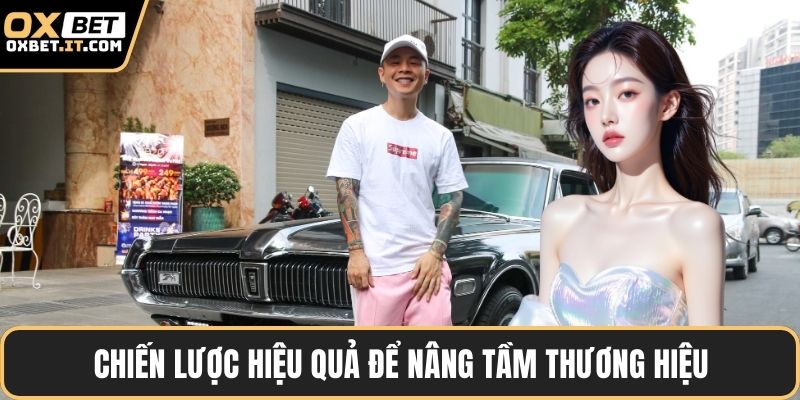 Chiến lược hiệu quả để nâng tầm thương hiệu