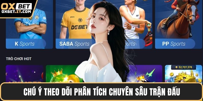 Chú ý theo dõi phân tích chuyên sâu trận đấu