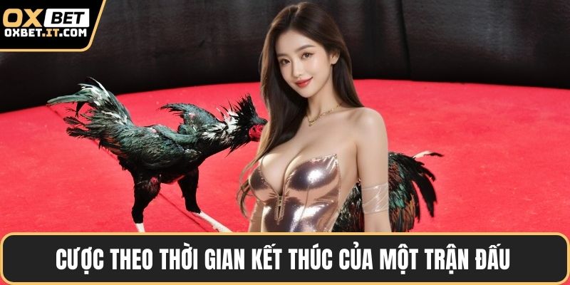 Cược theo thời gian kết thúc của một trận đấu
