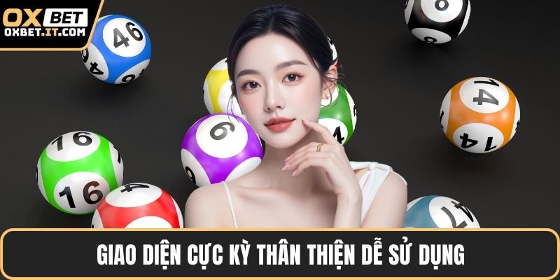 Giao diện cực kỳ thân thiện dễ sử dụng