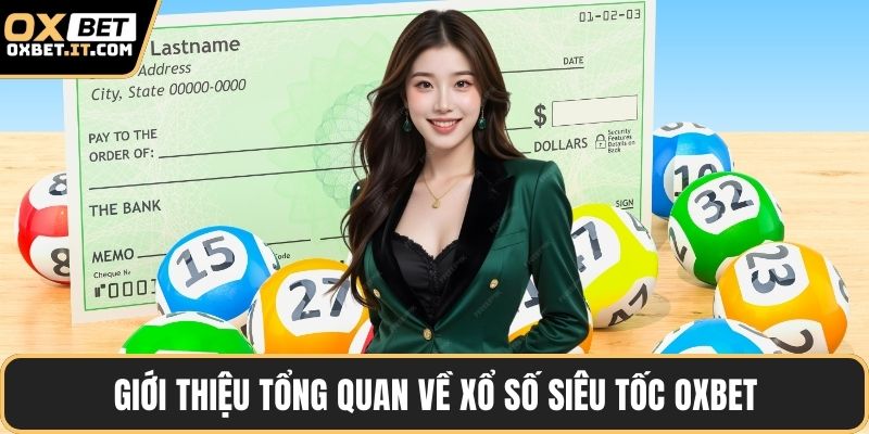 Giới thiệu tổng quan về xổ số siêu tốc OXBET
