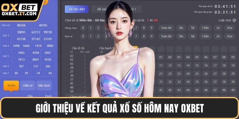 Giới thiệu về kết quả xổ số hôm nay OXBET