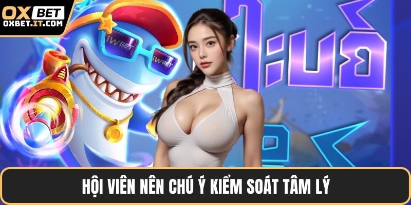 Hội viên nên chú ý kiểm soát tâm lý
