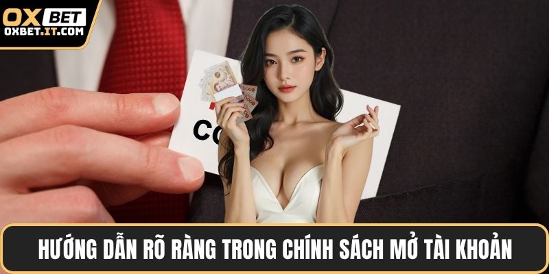 Hướng dẫn rõ ràng trong chính sách mở tài khoản