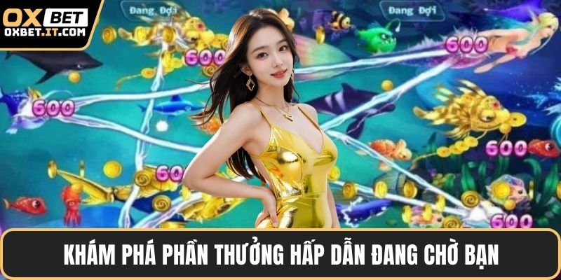 Khám phá phần thưởng hấp dẫn đang chờ bạn