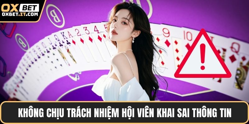 Không chịu trách nhiệm hội viên khai sai thông tin