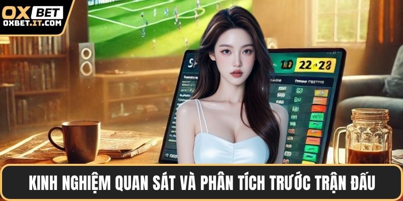 Kinh nghiệm quan sát và phân tích trước trận đấu