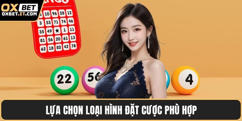 Lựa chọn loại hình đặt cược phù hợp
