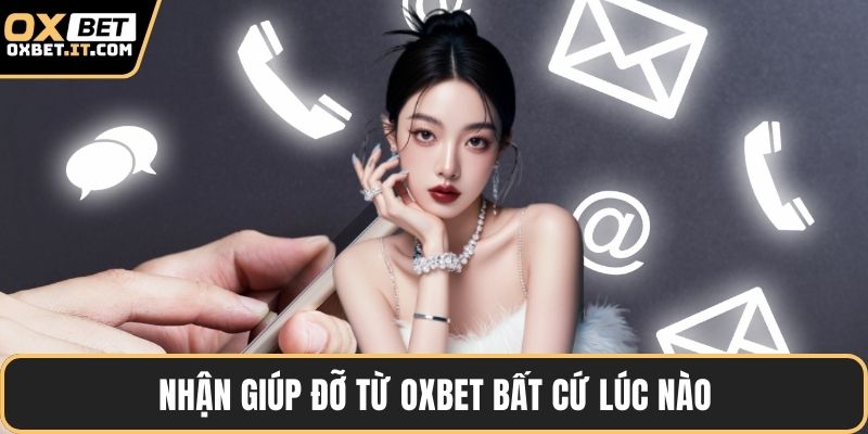 Nhận giúp đỡ từ OXBET bất cứ lúc nào