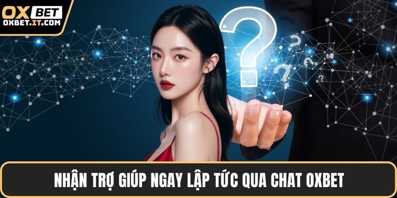 Nhận trợ giúp ngay lập tức qua chat OXBET
