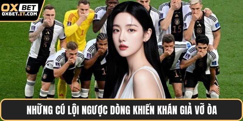 Những cú lội ngược dòng khiến khán giả vỡ òa