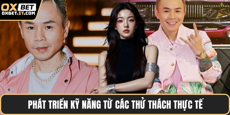 Phát triển kỹ năng từ các thử thách thực tế