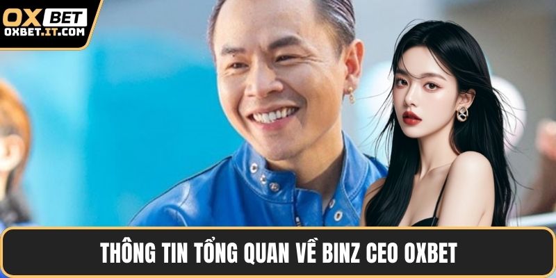 Thông tin tổng quan về Binz Ceo OXBET