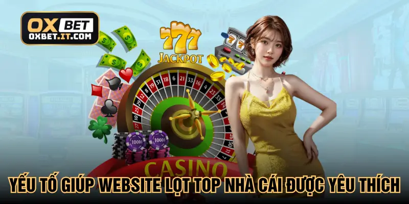 Yếu tố giúp website lọt top nhà cái được yêu thích